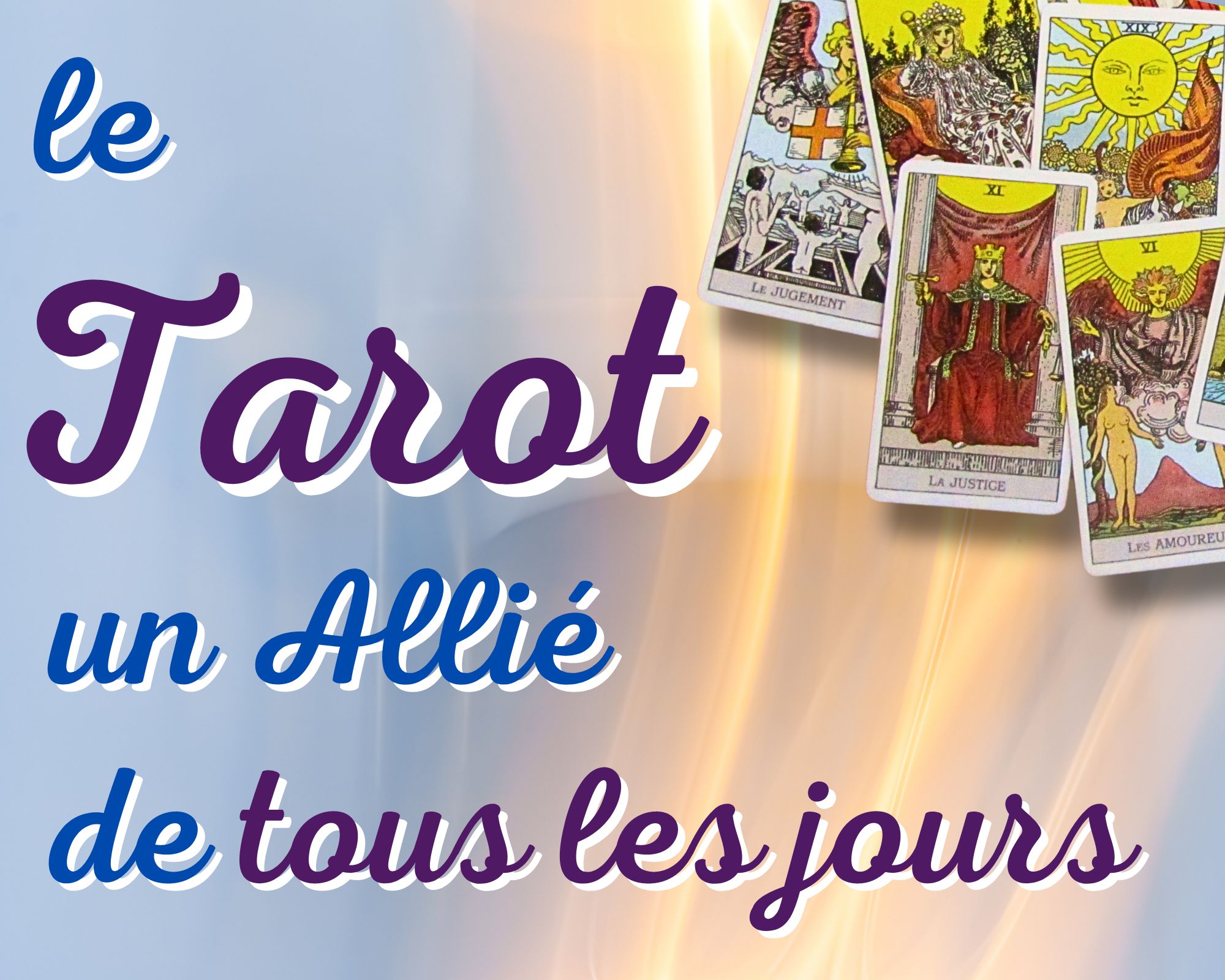 Le Tarot, un allié de tous les jours